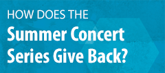 How does the Summer Concert Series Give Back?
