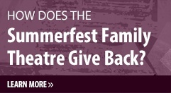 How Does the Summerfest Family Theatre Give Back?