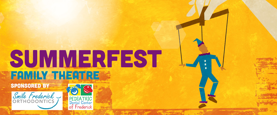 Summerfest Family Theatre sponsored by the Pediatric Dental Center of Frederick & Smile Frederick Orthodontics