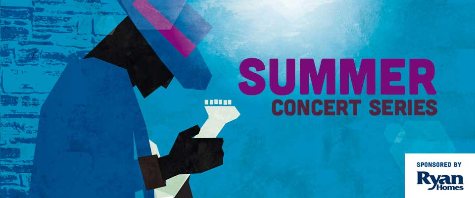 Summer Concert Series sponsored by Ryan Homes